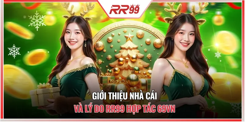 Giới thiệu nhà cái và lý do RR99 hợp tác 69VN