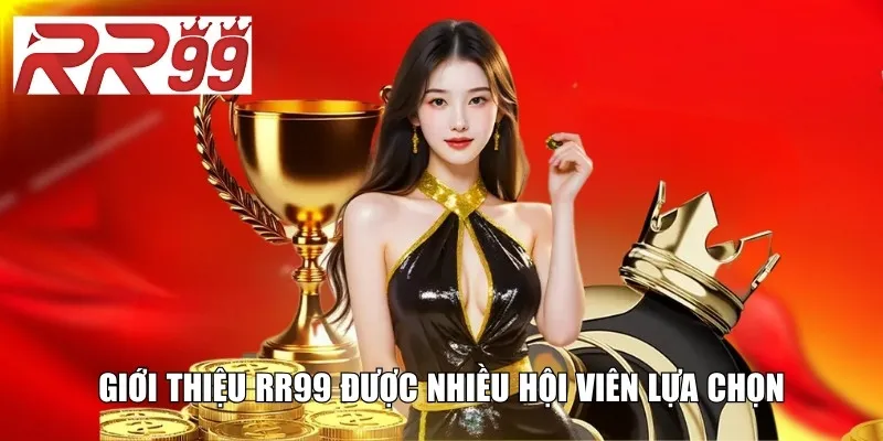 Giới thiệu RR99 được nhiều hội viên lựa chọn
