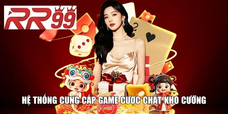 Hệ thống cung cấp game cược chất khó cưỡng