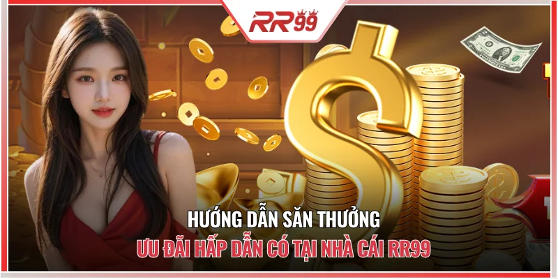 Hướng dẫn săn thưởng ưu đãi RR99