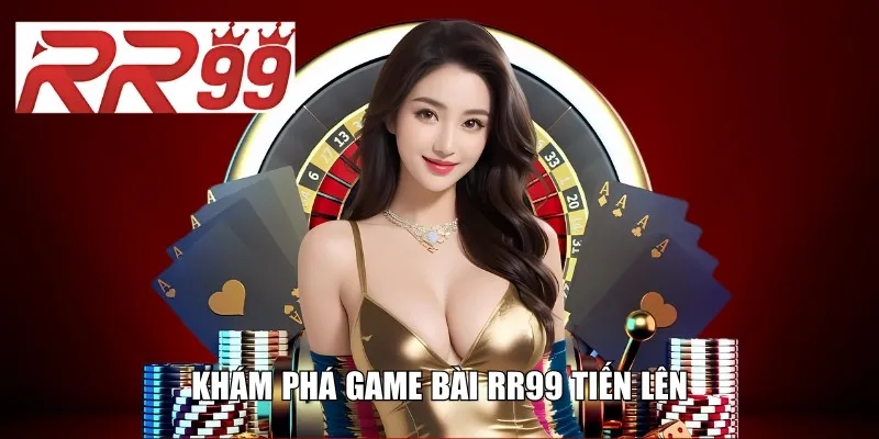 Khám phá game bài RR99 Tiến lên