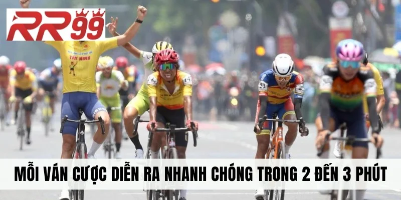 Mỗi ván cược diễn ra nhanh chóng trong 2 đến 3 phút