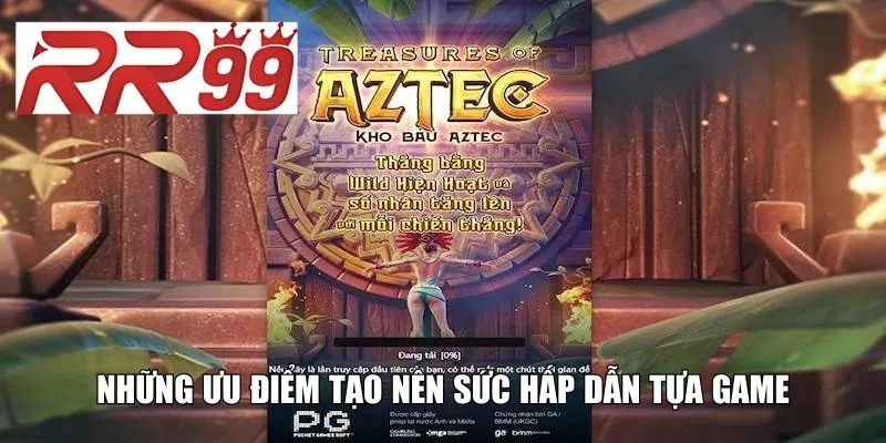 Những ưu điểm tạo nên sức hấp dẫn tựa game