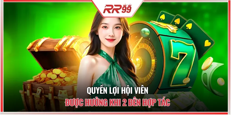 Quyền lợi hội viên được hưởng khi 2 bên hợp tác