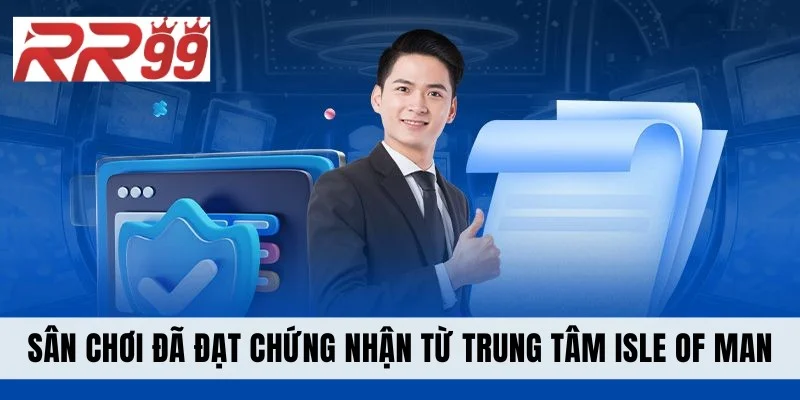 Sân chơi đã đạt chứng nhận từ trung tâm Isle of Man