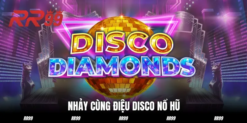 Tham gia sân chơi disco nổ hũ